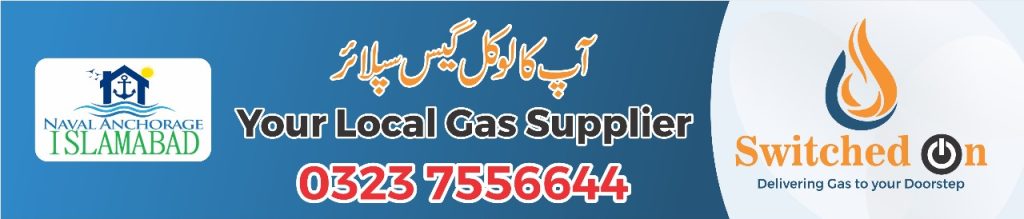 Your Local Gas Supplier – Switched On, Naval Anchorage Islamabad – 0323 7556644